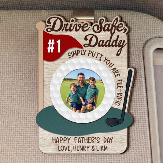 Drive Safe, Daddy Papa, You Are A Hole-In-One! - Father's Day Gift For Golf Dad - Personalized Car Visor Clip