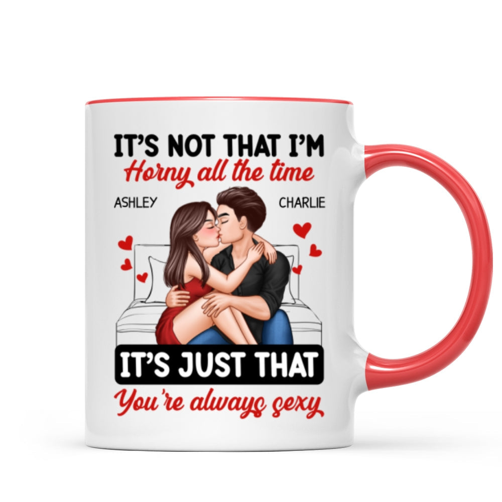 Couple Kissing Sitting It‘s Just That You Are Always Sexy Funny Gift For Him For Her Personalized Mug