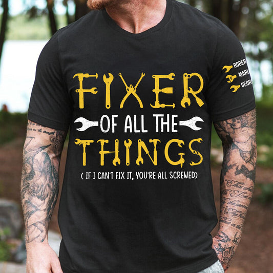 Father's Day Gifts, Fixer Of All The Things If I Can't Fix It, You're All Screwed - Personalized Shirt