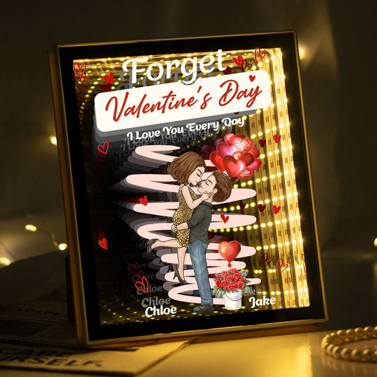 Forget Valentine's Day I Love You Every Day New Version Gift For Her - Personalized Infinity Mirror Light Box