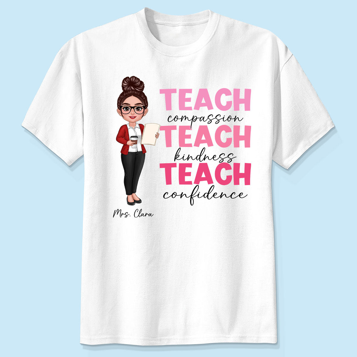 Teach Compassion Kindness Confidence Inspiring Teacher Personalized Shirt, Back to School