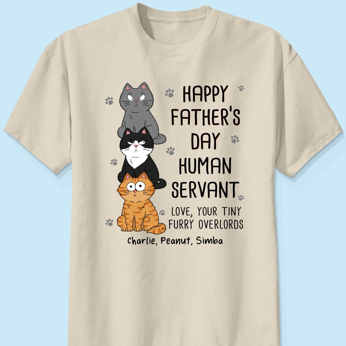 Happy Fatherās Day Human Servant Stacked Funny Cute Cats Funny Gift For Cat Lover Personalized Shirt
