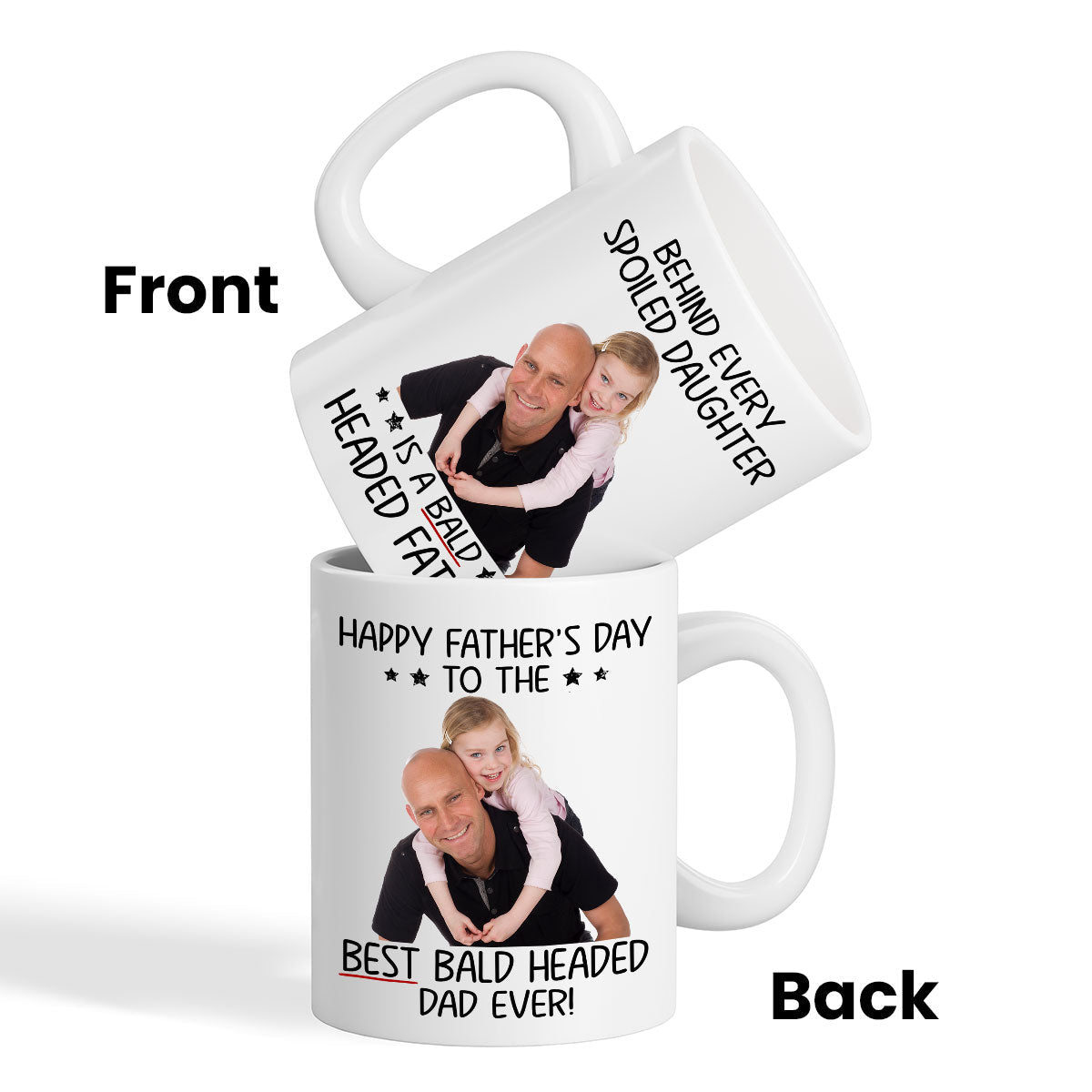 Behind Spoiled Daughter Is Bald Headed Father Photo Inserted Funny Fatherās Day Gift For Dad Personalized Mug