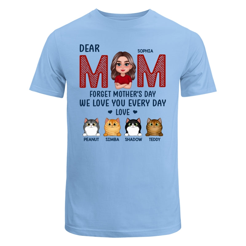 Cat Mom Forget Mother‘s Day We Love You Every Day Personalized Shirt
