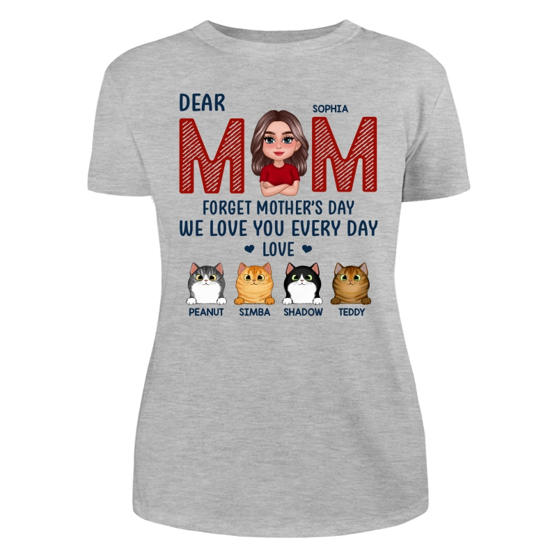 Cat Mom Forget Mother‘s Day We Love You Every Day Personalized Shirt