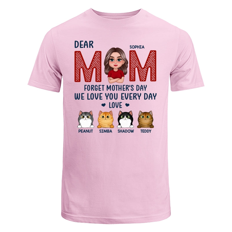 Cat Mom Forget Mother‘s Day We Love You Every Day Personalized Shirt