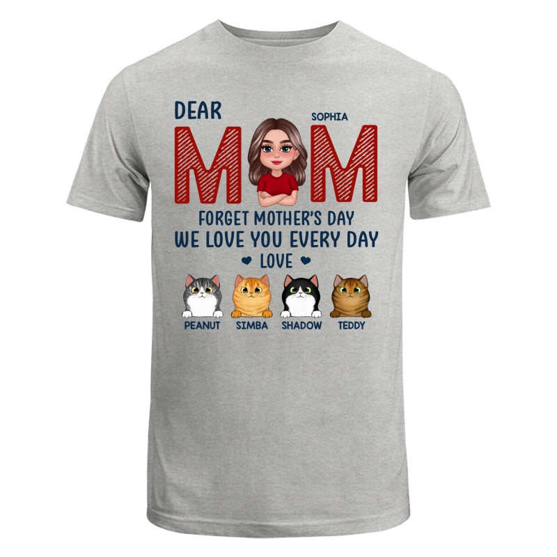 Cat Mom Forget Mother‘s Day We Love You Every Day Personalized Shirt
