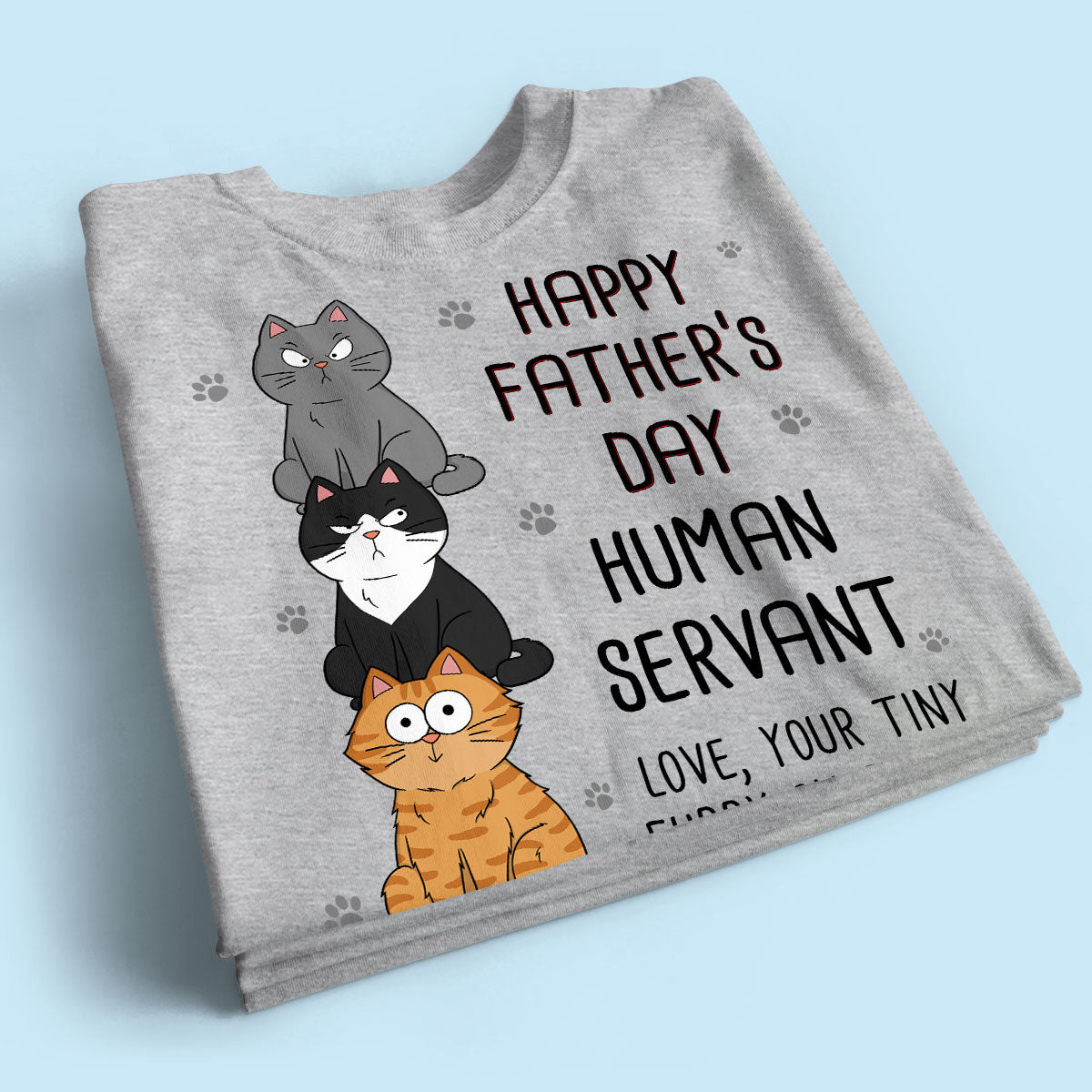 Happy Fatherās Day Human Servant Stacked Funny Cute Cats Funny Gift For Cat Lover Personalized Shirt