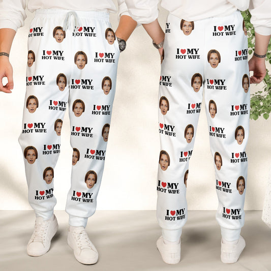 I Love My Hot Wife Custom Face - Personalized Photo Sweatpants
