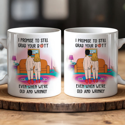 I Promise To Still Grab Your Butt - Personalized Mug