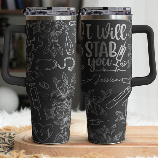 I Will St*b You - Personalized 40oz Tumbler