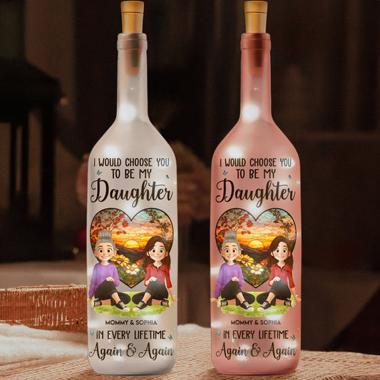 I Would Choose You To Be My Daughter Son - Personalized Bottle Lamp
