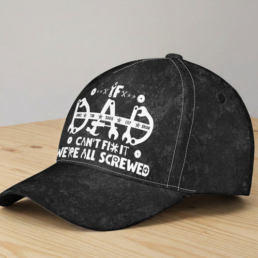 If Dad, Papa Can't Fix It We're All Screwed - Personalized Cap