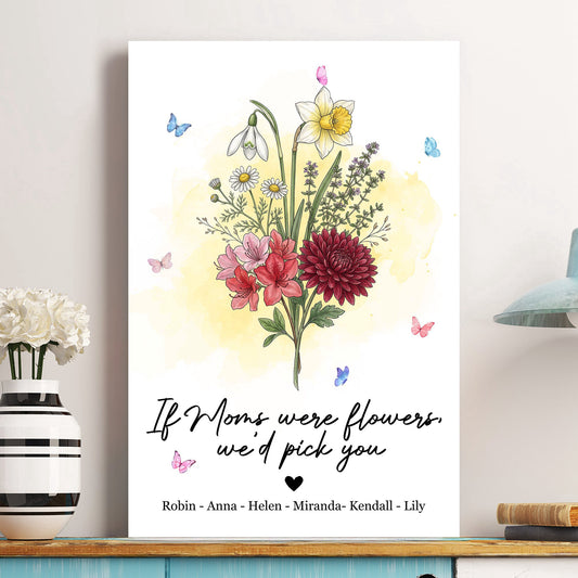 If Moms Were Flowers We’d Pick You - Personalized Poster