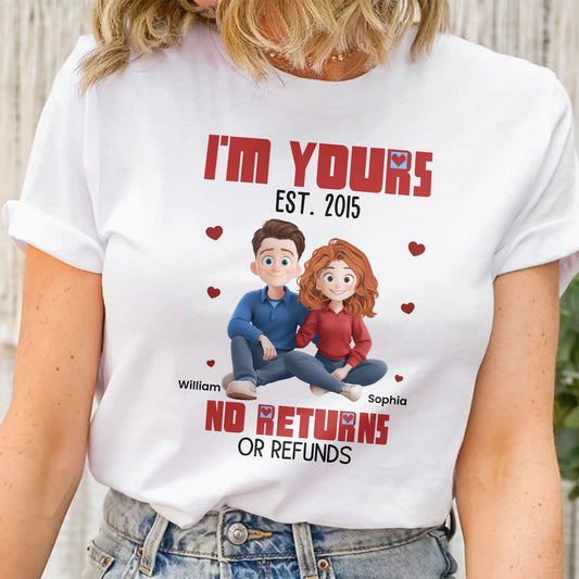 I'm Yours No Returns Or Refunds Couple Gifts Anniversary Gifts - Personalized Shirt