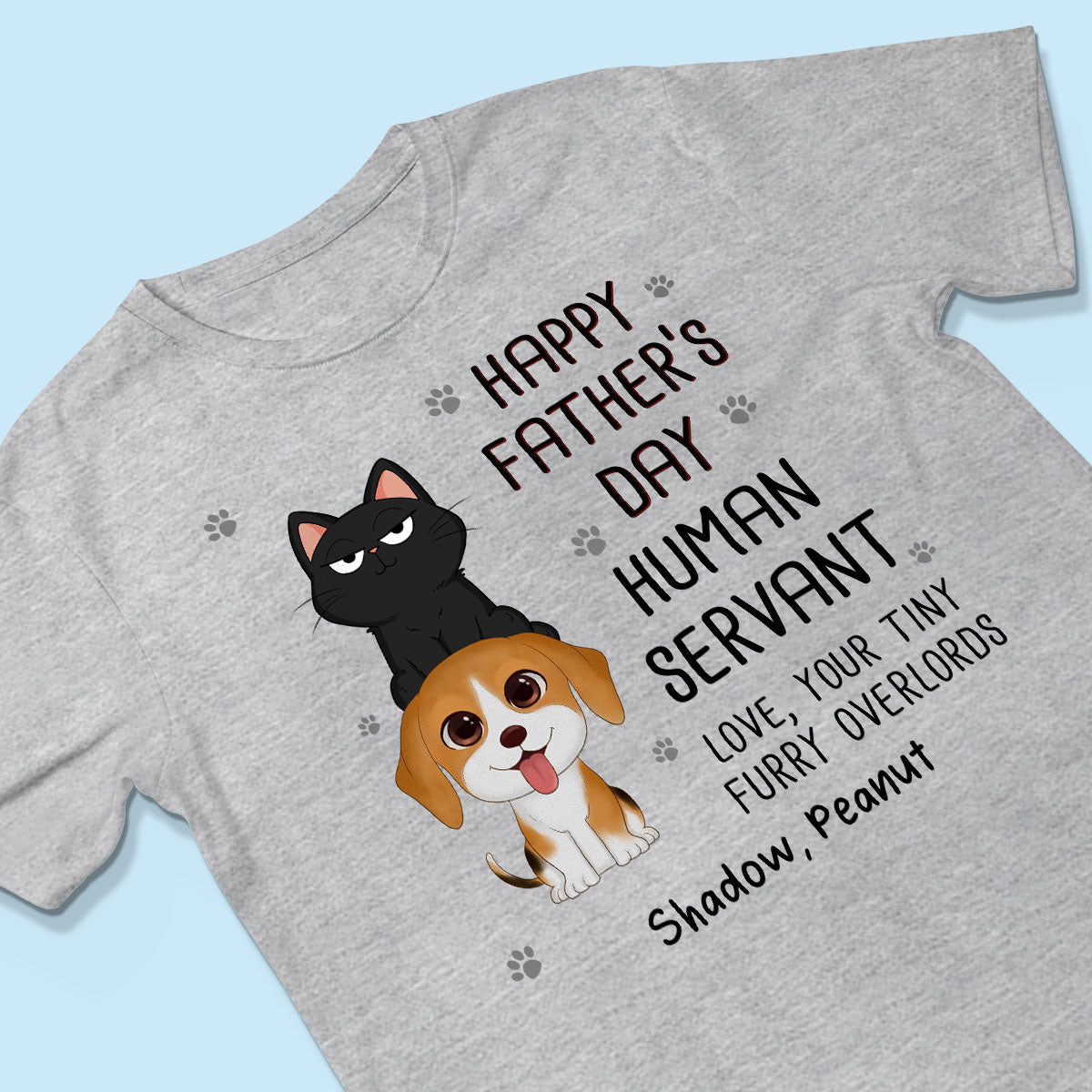 Happy Fatherās Day Human Servant Stacked Cats Dogs Funny Gift For Pet Lover Personalized Shirt