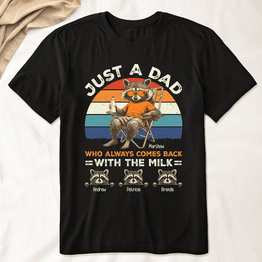 Father's Day Gifts, Just A Dad Who Always Comes Back With The Milk Racoon Version - Personalized Shirt