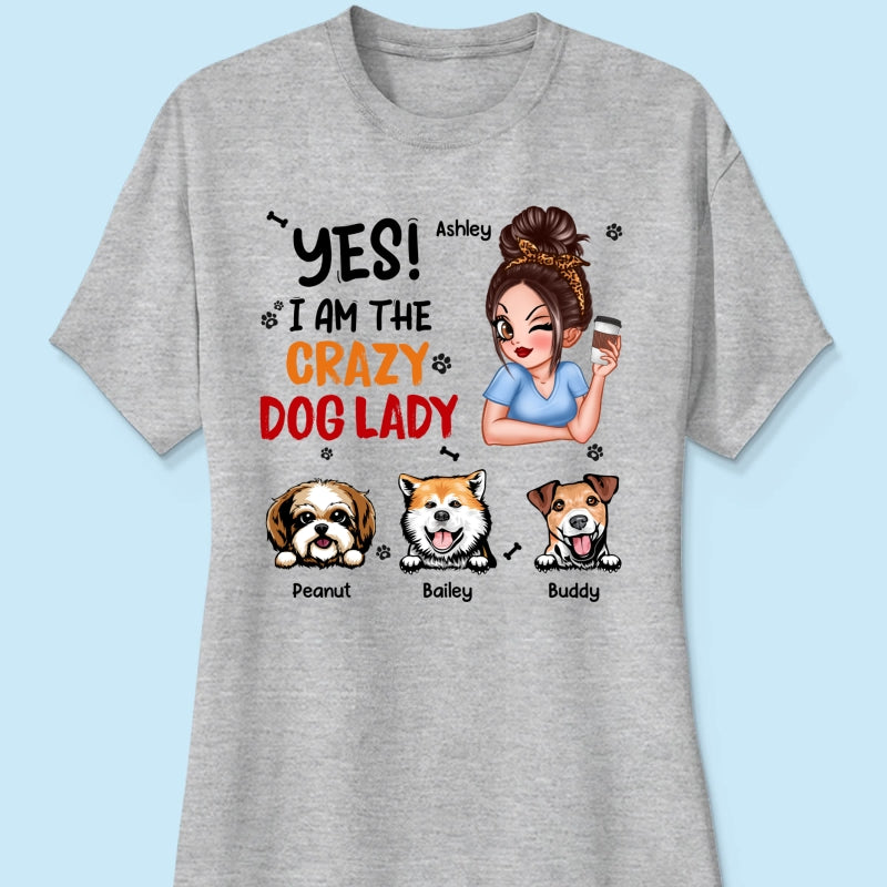 Yes I‘m The Crazy Dog Lady Gift For Dog Mom Personalized Shirt