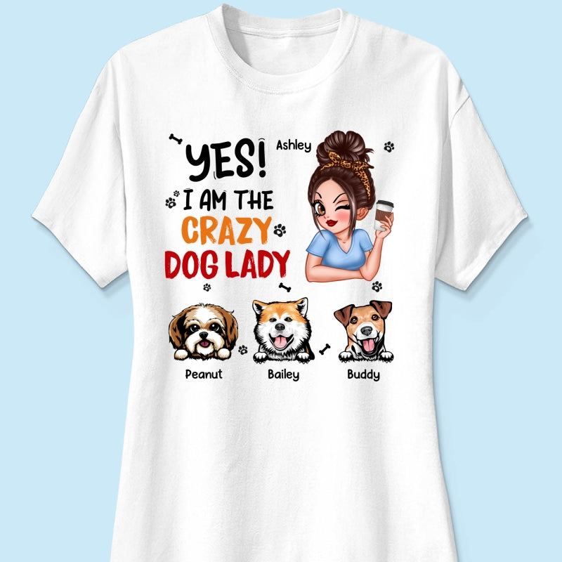 Yes I‘m The Crazy Dog Lady Gift For Dog Mom Personalized Shirt