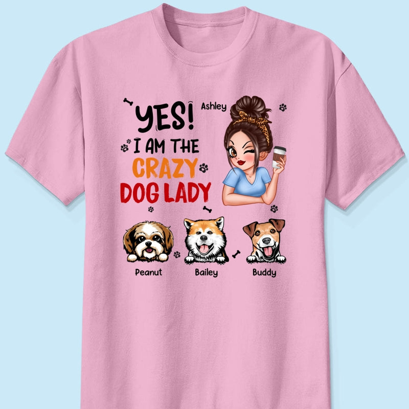Yes I‘m The Crazy Dog Lady Gift For Dog Mom Personalized Shirt