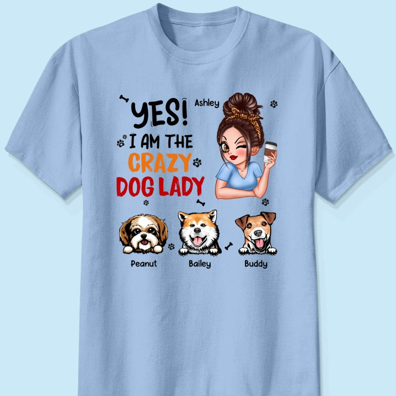 Yes I‘m The Crazy Dog Lady Gift For Dog Mom Personalized Shirt