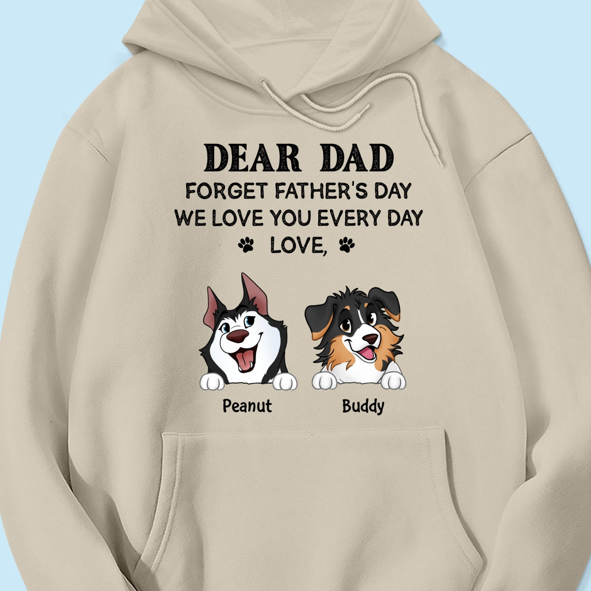 Forget Father's Day We Love You Every Day Gift For Dog Lover Personalized Light Color Shirt