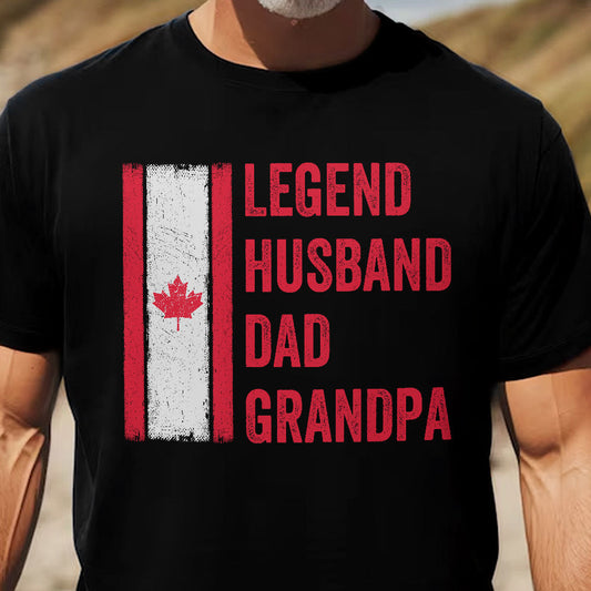Father's Day Gifts, Legend, Husband, Dad And Grandpa Canada Version - Shirt
