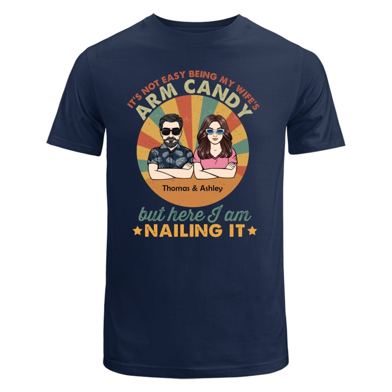 It‘s Not Easy Being My Wife’s Arm Candy Husband And Wife Retro Style Personalized Shirt