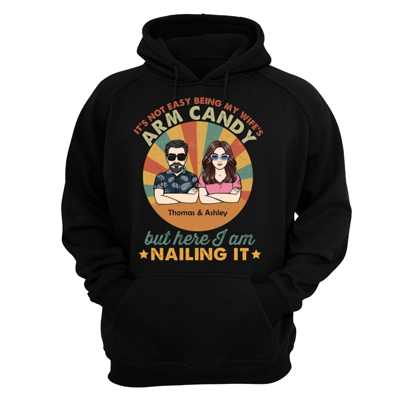 It‘s Not Easy Being My Wife’s Arm Candy Husband And Wife Retro Style Personalized Shirt