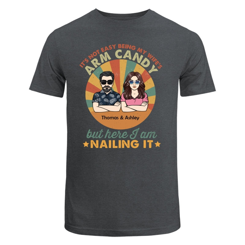 It‘s Not Easy Being My Wife’s Arm Candy Husband And Wife Retro Style Personalized Shirt