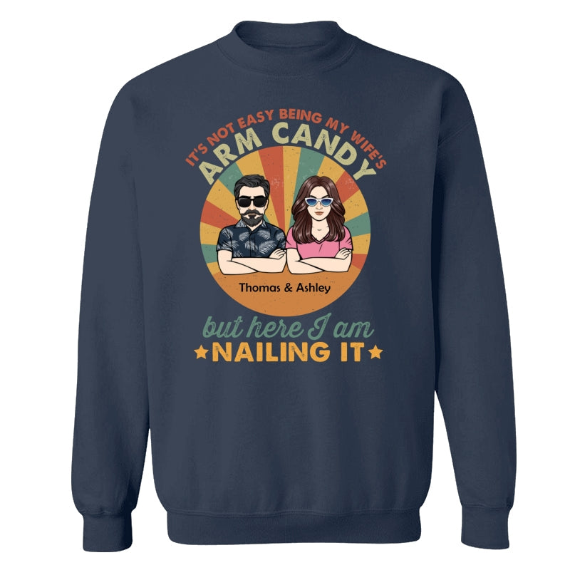 It‘s Not Easy Being My Wife’s Arm Candy Husband And Wife Retro Style Personalized Shirt
