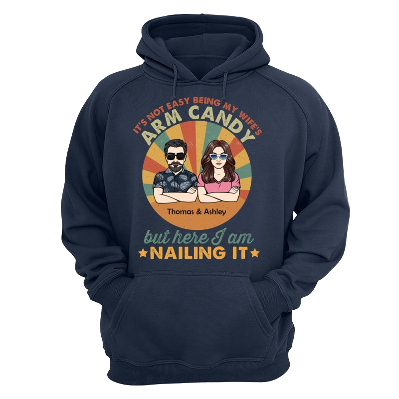 It‘s Not Easy Being My Wife’s Arm Candy Husband And Wife Retro Style Personalized Shirt