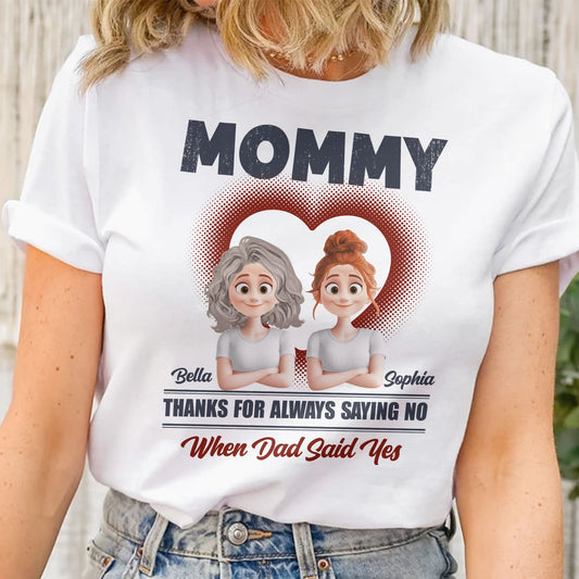 Mom Thanks For Always Saying No - Personalized Shirt
