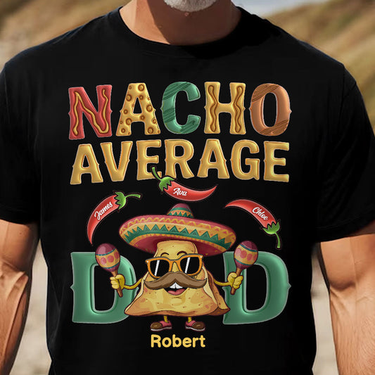 Father's Day Gifts, Nacho Average Dad - Personalized Shirt