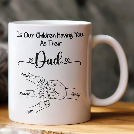 Father's Day Gifts, Our Children Having You As Their Daddy - Personalized Mug
