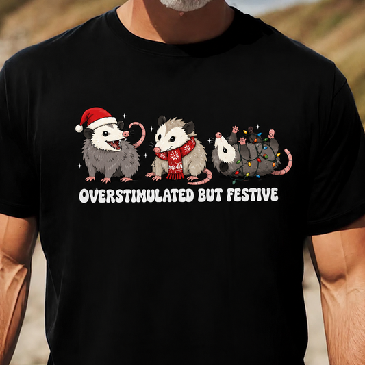 Overstimulated But Festive - Shirt
