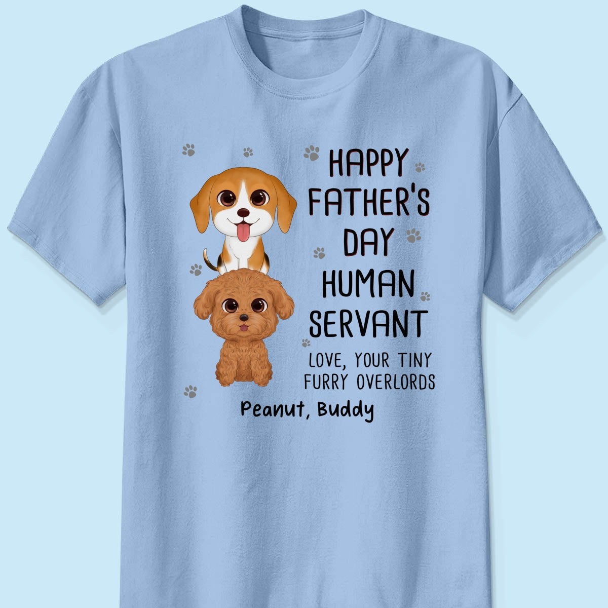 Happy Father‘s Day Human Servant Stacked Dogs Funny Gift For Dog Lover Personalized Shirt