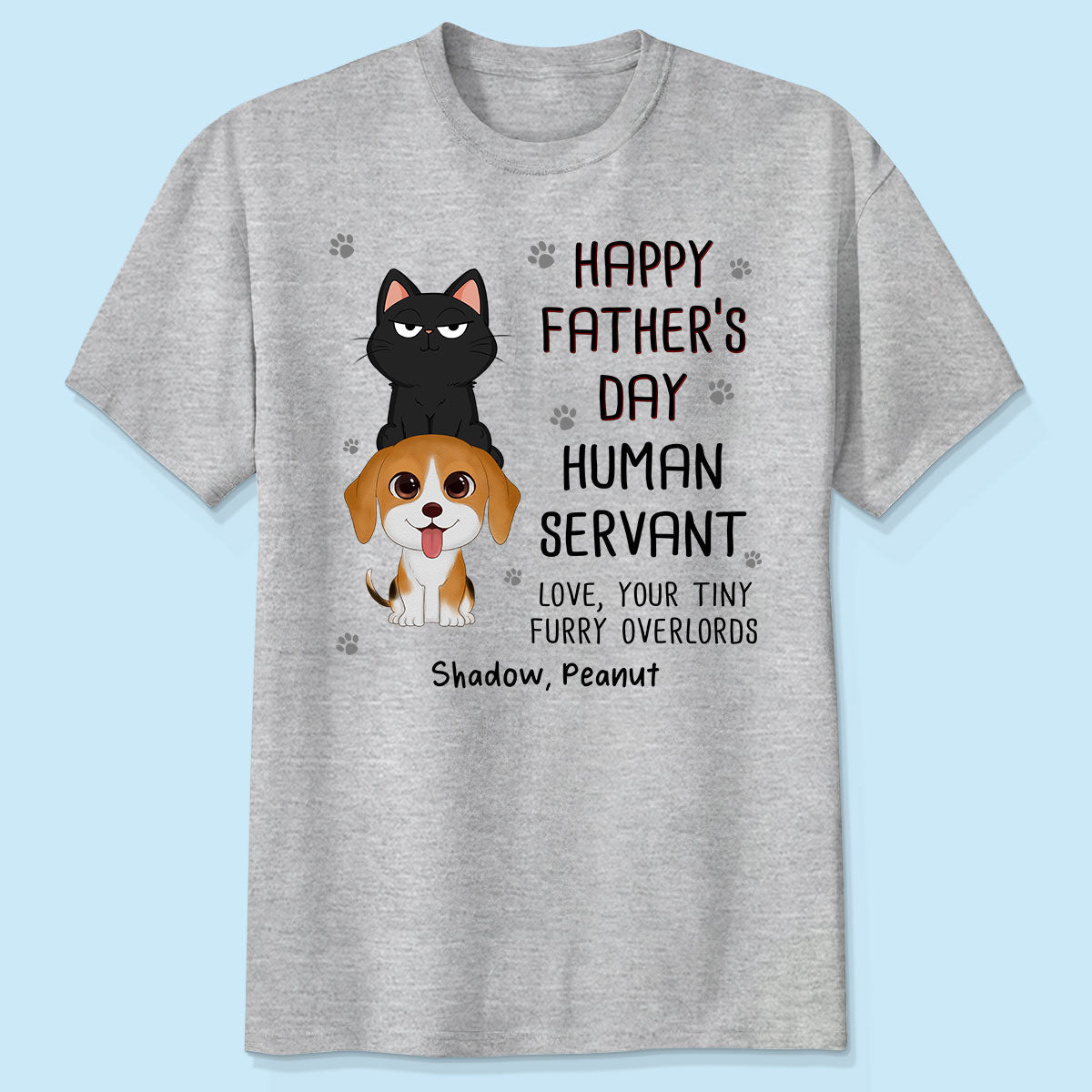 Happy Fatherās Day Human Servant Stacked Cats Dogs Funny Gift For Pet Lover Personalized Shirt