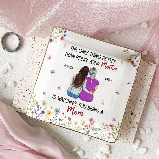 The Only Thing Better Than Being Your Mother Floral Version - Personalized Jewelry Dish