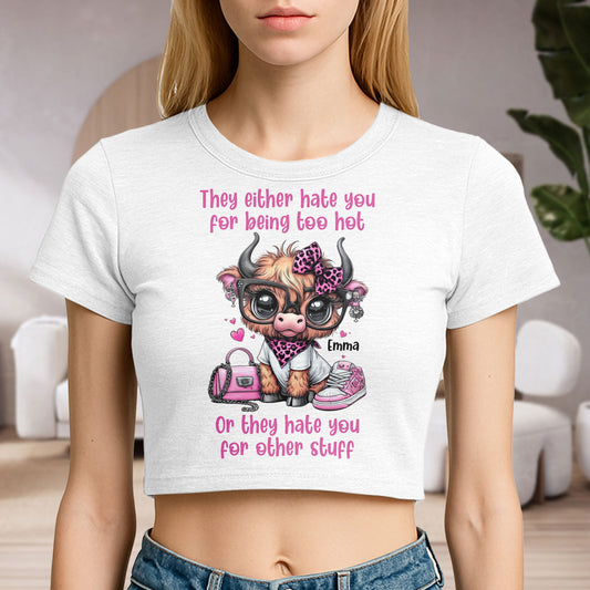 They Either Hate You For Being Too Hot - Personalized Baby Tee