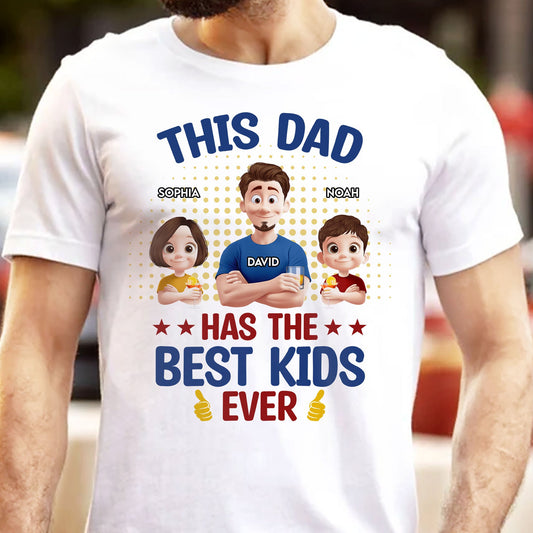 Father's Day Gifts, This Dad Has The Best Kids Ever - Personalized Shirt