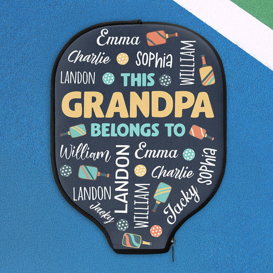 Father's Day Gifts, This Grandpa Belongs To - Custom Pickleball Paddle Cover