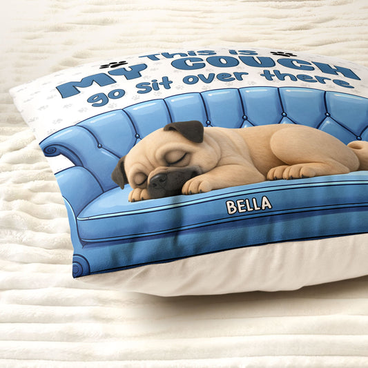 This Is My Couch Go Sit Over There - 3D Version - Personalized Pillows