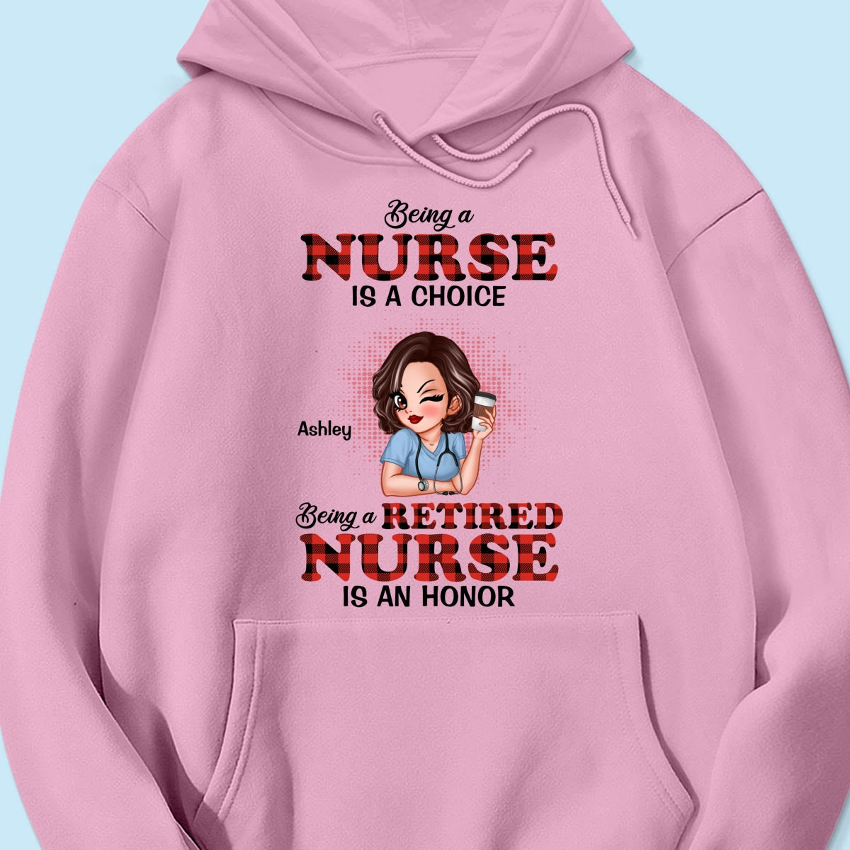 Being A Nurse Is A Choice, Being A Retired Nurse Is An Honor Personalized Shirt