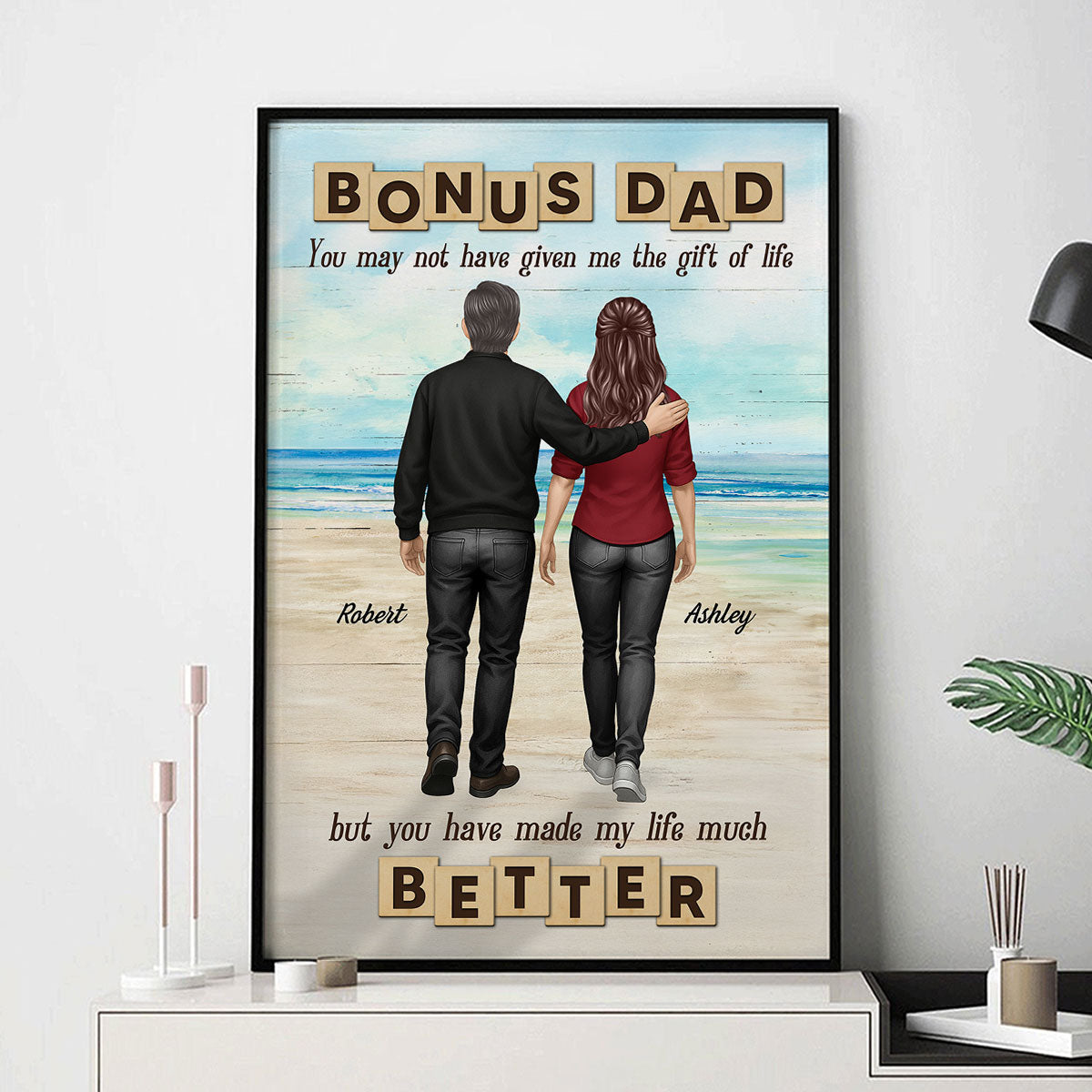 Bonus Dad You Have Made Our Lives Much Better Personalized Poster, Father's Day Gift for Stepdad
