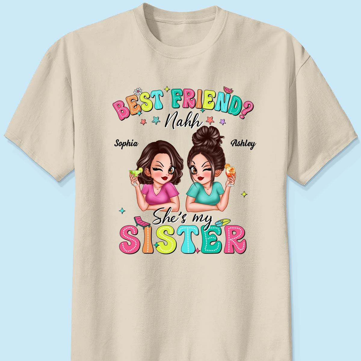 Best Friend Nahh She‘s My Sister Sassy Women Summer Personalized Shirt