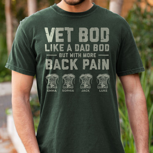 Father's Day Gifts, Veteran Dad Vet Bod Like A Dad Bod But With More Back Pain - Personalized Comfort Tee