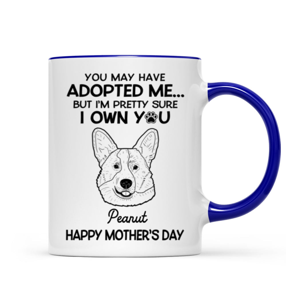 You May Adopted Me I Own You Gift, Father‘s Day Gift For Dog Lovers Personalized Mug