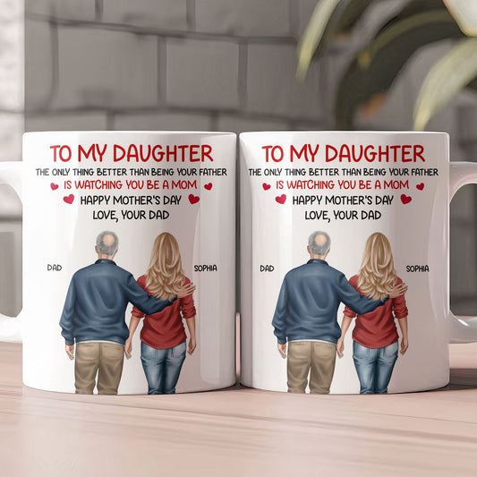Watching You Be A Mom - Mother's Day Gift For Daughter From Dad,Mom - Personalized Mug