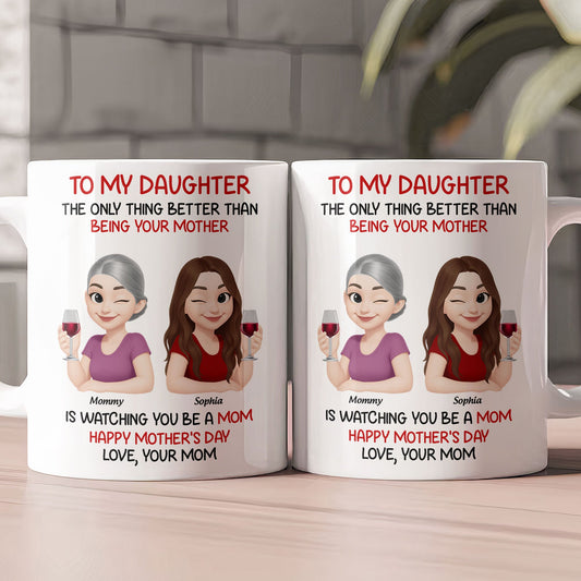 Watching You Be A Mom - Mother's Day Gift For Daughter From Mom - Personalized Mug